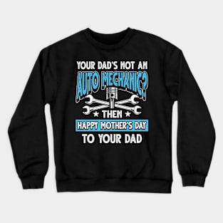 Funny Saying Auto Mechanic Dad Father's Day Gift Crewneck Sweatshirt